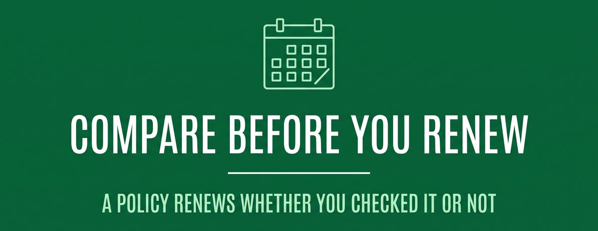 Compare before you renew &mdash; a policy renews whether you checked it or not